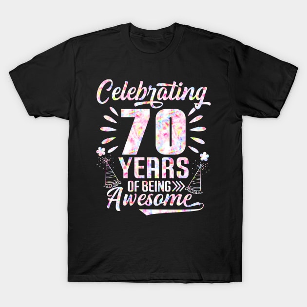 70 Years of Being Awesome 70 Years Old 70th Birthday Tie Dye T-Shirt by Sido Muncul